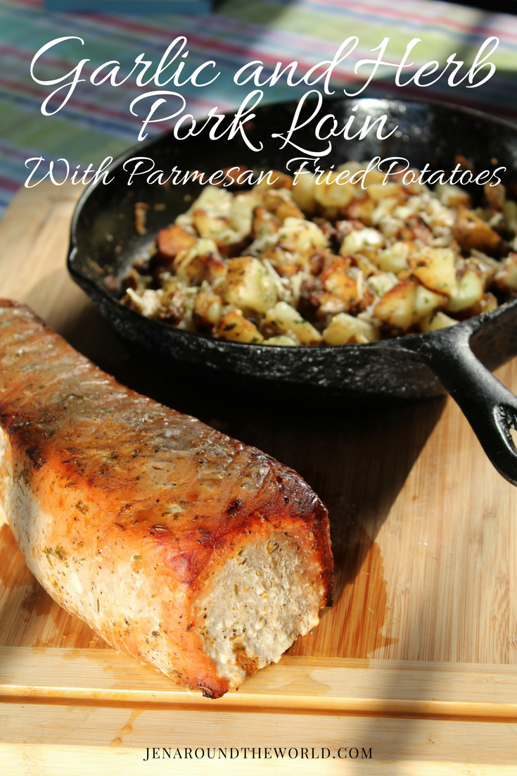 This recipe for garlic and herb pork loin with Parmesan Fried Potatoes is THE perfect recipe for your summer grilling