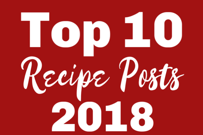 Top 10 Recipe Posts 2018 Featured