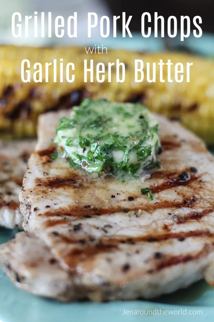Grilled Pork Chops with Garlic Herb Butter