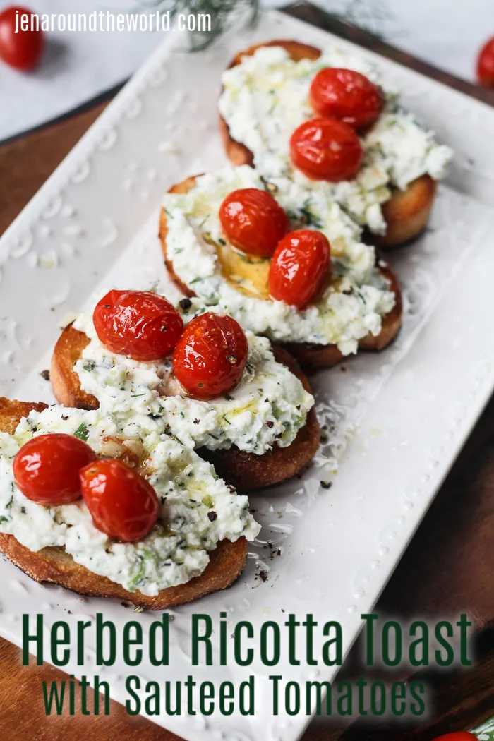 Herbed Ricotta Toast with Sautéed Tomatoes - Jen Around the World