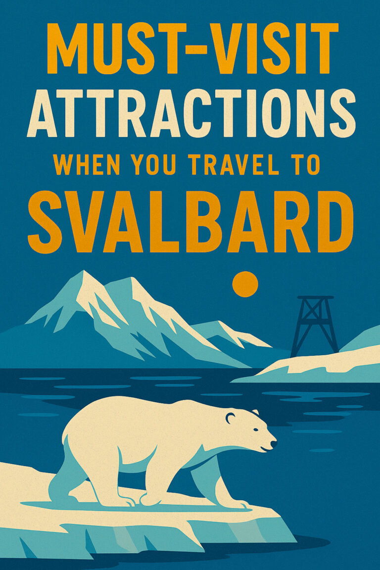 Must-Visit Attractions When You Travel to Svalbard
